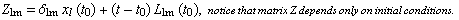 Z_lm = δ_lmx_l (t_0) + (t - t_0) L_lm (t_0), notice that matrix Z depends only on initial conditions .